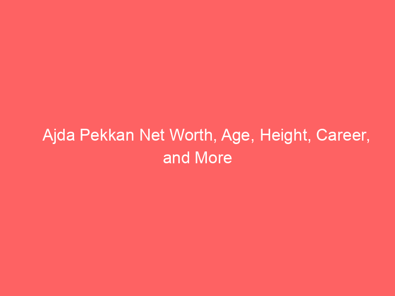 Ajda Pekkan Net Worth, Age, Height, Career, and More