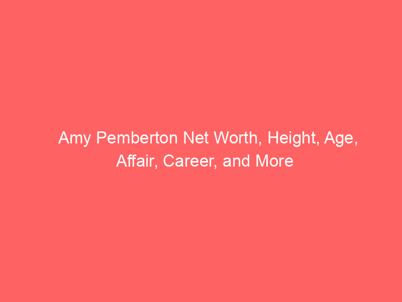 Amy Pemberton Net Worth, Height, Age, Affair, Career, and More