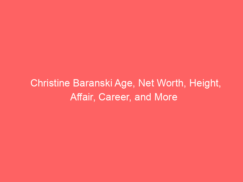 Christine Baranski Age, Net Worth, Height, Affair, Career, and More