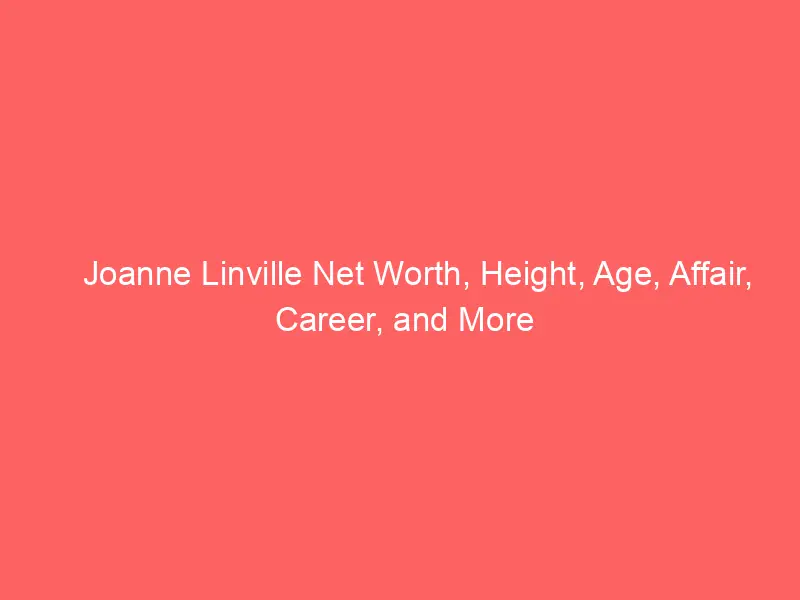 Joanne Linville Net Worth, Height, Age, Affair, Career, and More