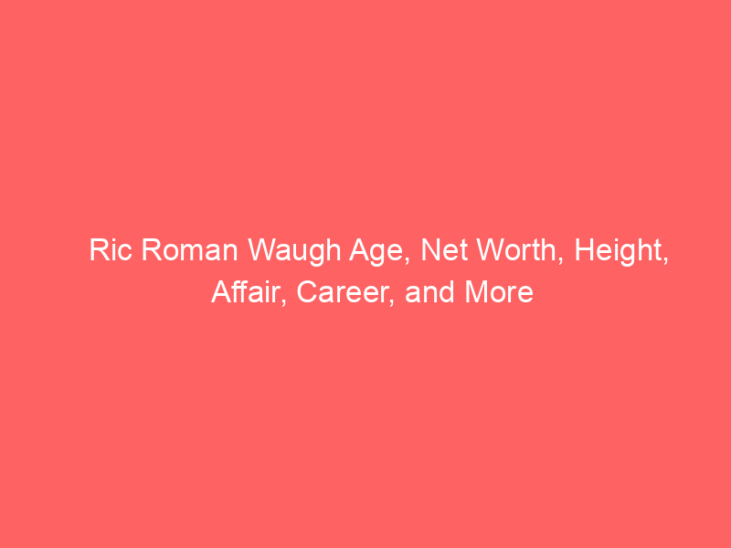 Ric Roman Waugh Age, Net Worth, Height, Affair, Career, and More
