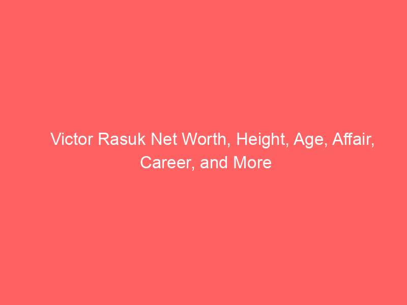 Victor Rasuk Net Worth, Height, Age, Affair, Career, and More